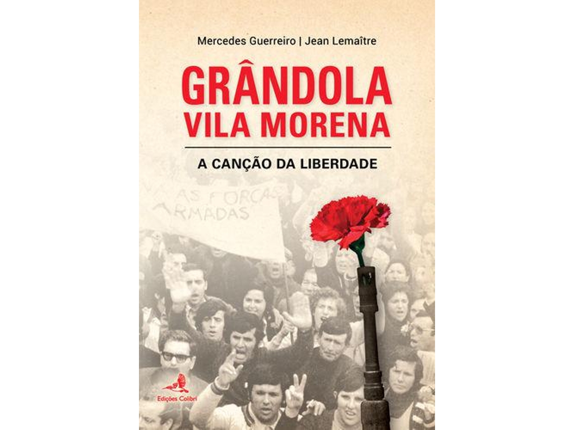 Livro Grandola Vila Morena - A Canção da Liberdade de Jean Lemaitre e Mercedes Guerreiro (Português)