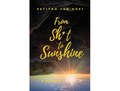 Livro From Sht to Sunshine de Raylynn Van Oort (Inglês)
