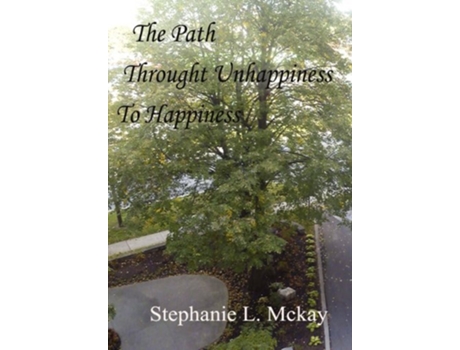 Livro The Path Through Unhappiness To Happiness de Stephanie L Mckay (Inglês)