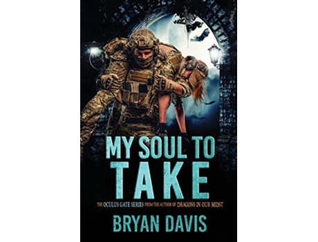 Livro My Soul to Take The Oculus Gate de Bryan Davis (Inglês)
