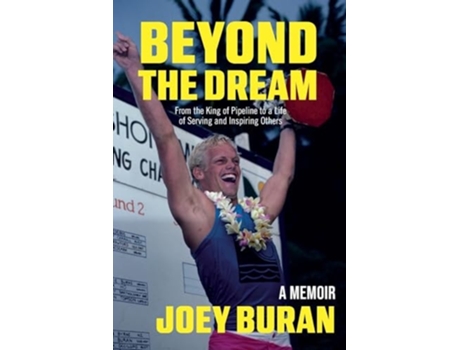 Livro Beyond the Dream From the King of Pipeline to a Life of Serving and Inspiring Others de Joey Buran (Inglês)