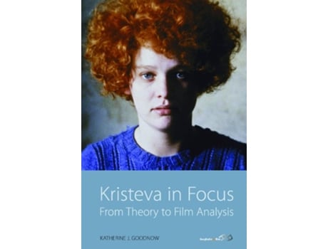 Livro Kristeva in Focus From Theory to Film Analysis de Katherine J Goodnow (Inglês)