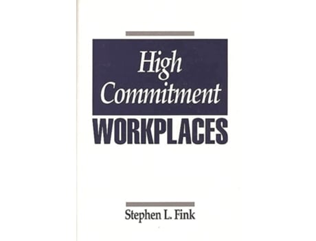 Livro High Commitment Workplaces de Stephen L. Fink (Inglês)