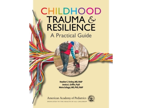 Livro Childhood Trauma and Resilience de Heather C Forkey Md Faap, Jessica L Griffin Psyd et al. (Inglês)