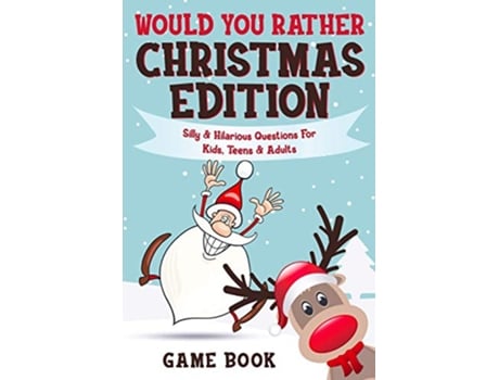 Livro Would You Rather Game Book Christmas Edition Silly Hilarious Questions For Kids Teens Adults Boredom Busters de Archie Brain (Inglês)