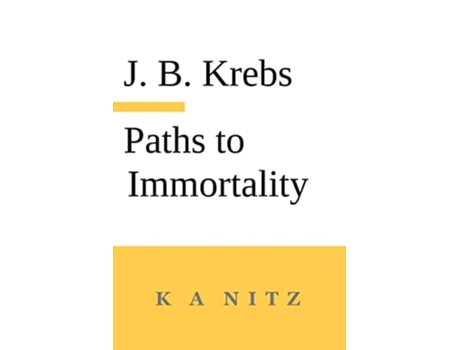 Livro Paths to Immortality Based on the Undeniable Powers of Human Nature de Johann Baptist Krebs (Inglês)