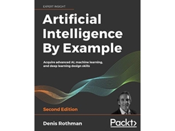 Livro Artificial Intelligence By Example Acquire advanced AI machine learning and deep learning design skills 2nd Edition de Denis Rothman (Inglês)