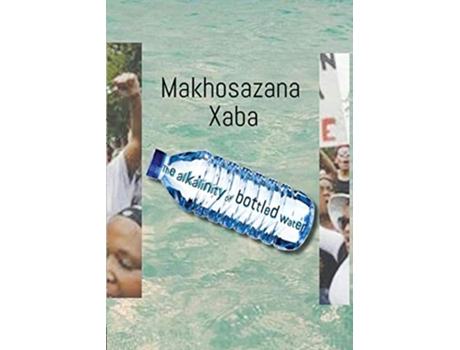 Livro The Alkalinity of Bottled Water de Makhosazana Xaba (Inglês)