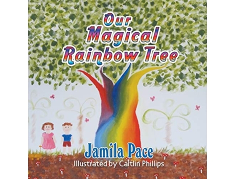 Livro Our Magical Rainbow Tree De Jamila Pace (inglês)