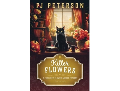 Livro Killer Flowers A Christies Flower Shoppe Mystery A Christies Flower Shoppe de Pj Peterson (Inglês)