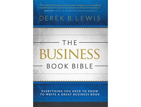 Livro The Business Book Bible Everything You Need to Know to Write a Great Business Book de Derek B Lewis (Inglês)