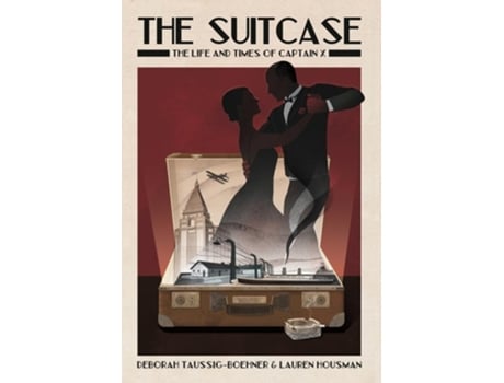 Livro The Suitcase The Life And Times Of Captain X De Debbie Taussig-boehner E Lauren Housman (inglês - Capa Dura)