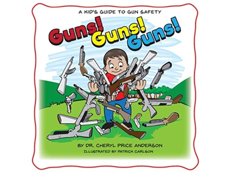 Livro Guns Guns Guns A Kids Guide to Gun Safety de Dr Cheryl Anderson (Inglês)