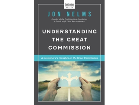 Livro Understanding the Great Commission A Missionary’s Thoughts on the Great Commission de Jon Nelms (Inglês)