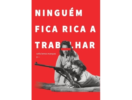 Livro Ninguém Fica Rica A Trabalhar De Sofia Lemos Marques (português)