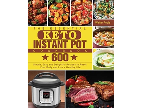 Livro The Essential Keto Instant Pot Cookbook De Walter Poole (inglês)