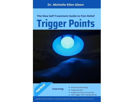 Livro Trigger Points The New Self Treatment Guide To Pain Relief De Dr Michelle Ellen Gleen (inglês)