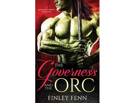 Livro The Governess and the Orc A Monster Fantasy Romance Orc Sworn de Finley Fenn (Inglês)