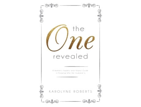 Livro 'The One' Revealed: A Woman's Hopeful and Helpful Guide in Knowing Who Her Husband Is (Christian Relationships) Karolyne Roberts (Inglês)