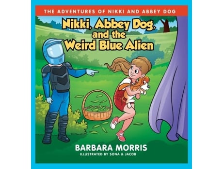 Livro Nikki, Abbey Dog And The Weird Blue Alien De Barbara Morris (inglês)