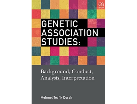 Livro Genetic Association Studies Background Conduct Analysis Interpretation de Mehmet Tevfik Dorak (Inglês)