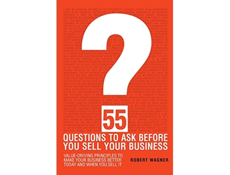 Livro 55 Questions to Ask Before You Sell Your Business de Robert Wagner (Inglês)