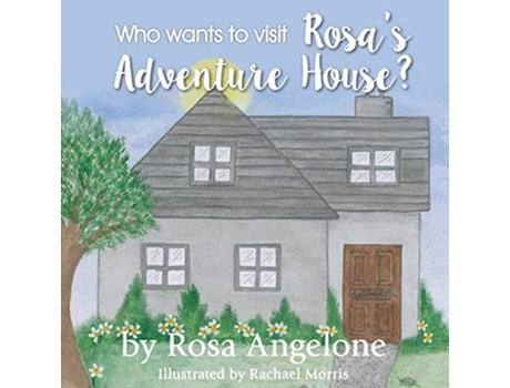 Livro Who Wants to Visit Rosas Adventure House de Rosa Angelone (Inglês)