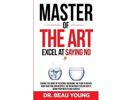 Livro Master Of The Arts Excel At Saying No De Beau Young (inglês)