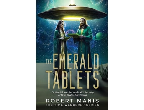 Livro THE EMERALD TABLETS Or How I Saved The World With The Help of Time Pirates From Venus de Robert Manis (Inglês)