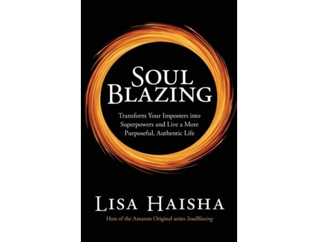 Livro SoulBlazing: Transform Your Imposters into Superpowers and Live a More Purposeful, Authentic Life Lisa Haisha (Inglês)