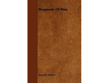 Livro Diagnosis of Man de Kenneth Walker (Inglês)