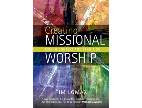 Livro Creating Missional Worship: Fusing context and tradition Tim Lomax (Inglês)