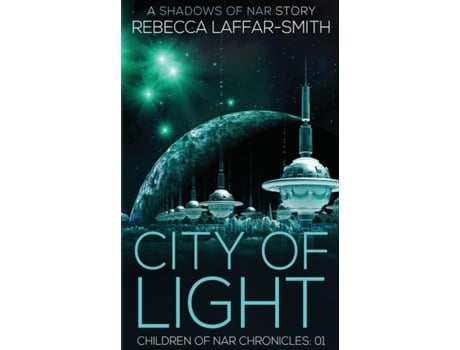 Livro City of Light (Shadows of Nar Chronicles) Rebecca Laffar-Smith (Inglês)
