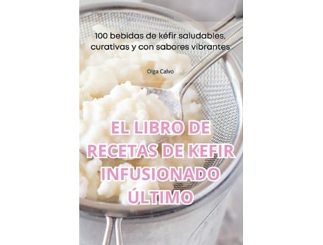 Livro EL LIBRO DE RECETAS DE KEFIR INFUSIONADO ÚLTIMO de Olga Calvo (Inglês)