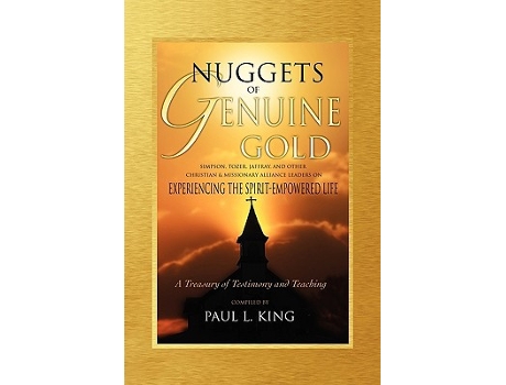 Livro Nuggets of Genuine Gold Experiencing the SpiritEmpowered Life A Treasury of Testimony and Teaching de Paul L King (Inglês)