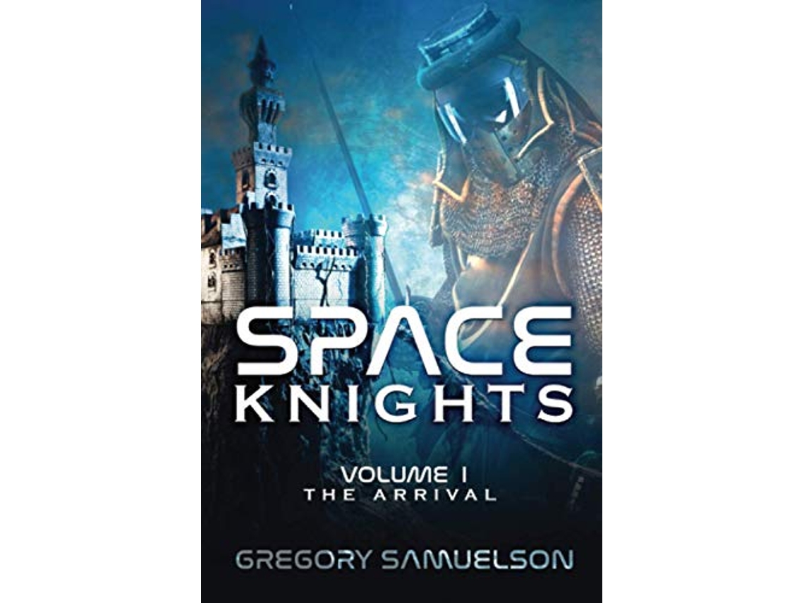 Livro Space Knights The Arrival de Gregory Samuelson (Inglês)