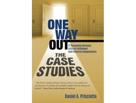 Livro One Way Out - The Case Studies 17 Successful Business Exits For Fulfillment And Financial Independence De Prisciotta, Daniel Et Al. (inglês)