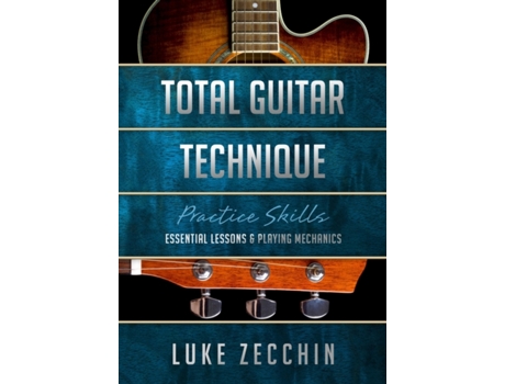 Livro Total Guitar Technique: Essential Lessons & Playing Mechanics (Book Online Bonus) Luke Zecchin (Inglês)