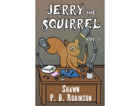 Livro Jerry The Squirrel Volume One De Shawn P B Robinson (inglês - Capa Dura)