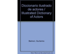 Livro Diccionario Ilustrado De Actores / Illustrated Dictionary Of Actors de Guillermo Balmori Serrano (Espanhol)