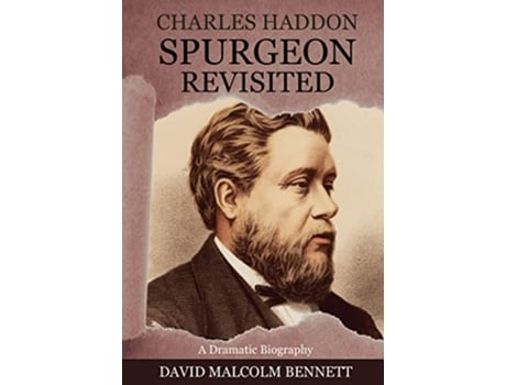 Livro Charles Haddon Spurgeon Revisited de David Malcolm Bennett (Inglês)