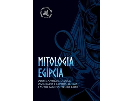 Livro Mitologia Egípcia Deuses Antigos, Deusas, Divindades E Contos, Lendas E Mitos Fascinantes Do Egito De History Activist Readers (português)