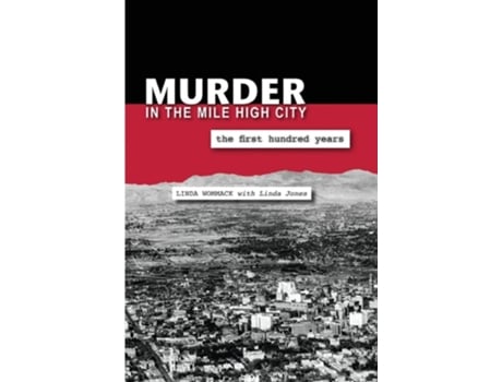 Livro Murder in the Mile High City The First Hundred Years de Linda Wommack (Inglês)