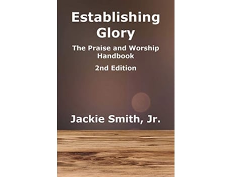 Livro Establishing Glory The Praise and Worship Handbook 2nd Edition de Jackie Smith Jr (Inglês)