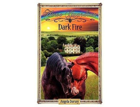 Livro Dark Fire Sometimes Horses Need a Little Magic 1 Horse Guardian de Angela Dorsey (Inglês)