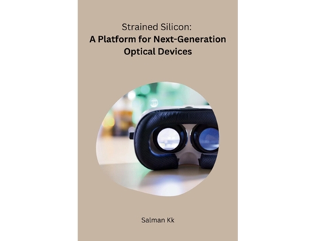 Livro Strained Silicon A Platform for Next-Generation Optical Devices de Kk Salman (Inglês)