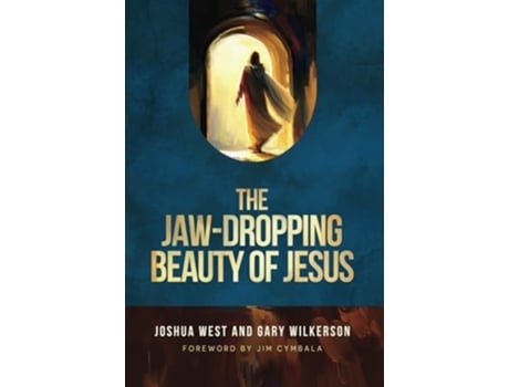 Livro The Jaw-Dropping Beauty of Jesus de Joshua West e Gary Wilkerson (Inglês - Capa Dura)