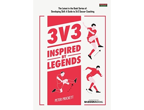 Livro 3v3 Inspired By Legends Soccer Coaching de Peter Prickett (Inglês)