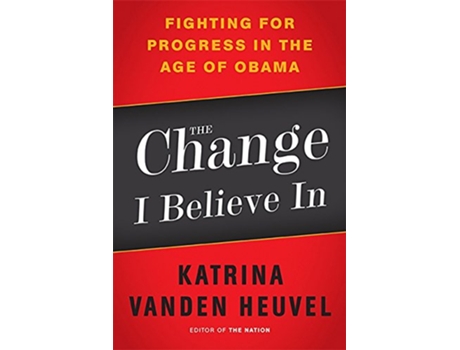 Livro Change I Believe In de Katrina Vanden Heuvel (Inglês)
