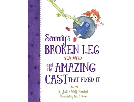 Livro Sammys Broken Leg Oh No and the Amazing Cast That Fixed It de Judith Wolf Mandell (Inglês)